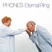 Phones - Eternal Ring