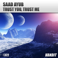 Saad Ayub - Trust You, Trust Me