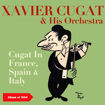 Xavier Cugat & His Orchestra - Cugat In France, Spain & Italy (Album of 1960)