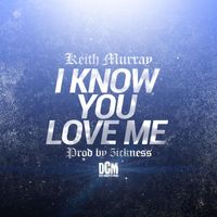 Keith Murray - I Know You Love Me (Explicit)