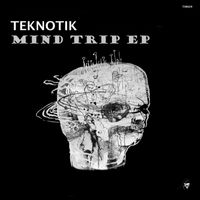Teknotik - Mind Trip EP