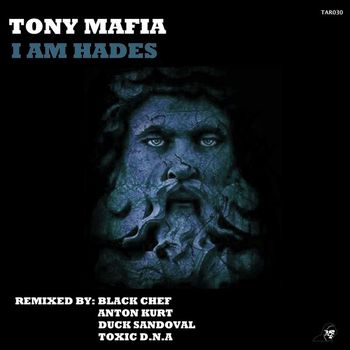 Tony Mafia - I AM Hades (Incl. Remixes)
