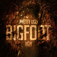 Pretty Ugly - Bigfoot (Explicit)