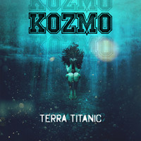 Kozmo - Terra Titanic