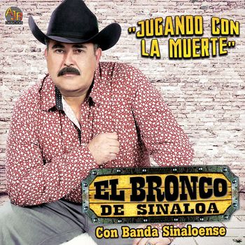 El Bronco De Sinaloa - Jugando Con La Muerte (Con Banda Sinaloense)