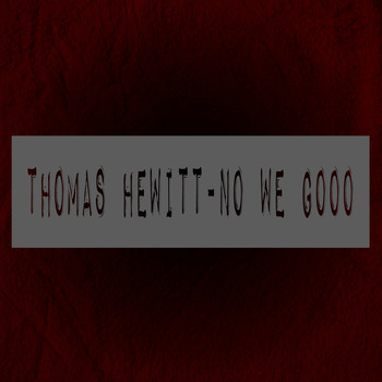 Thomas Hewitt - No We Gooo