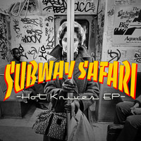 Subway Safari - Hot Knives EP (Explicit)
