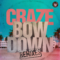 Craze / - Bow Down (Remixes)