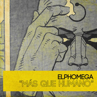Elphomega - Más que humano