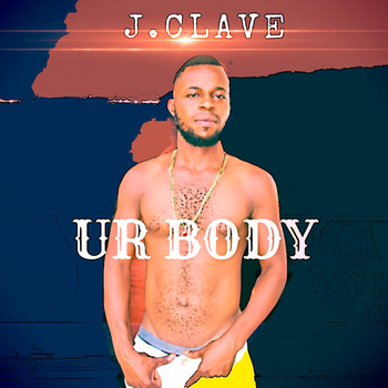 J.Clave - Ur Body (Explicit)