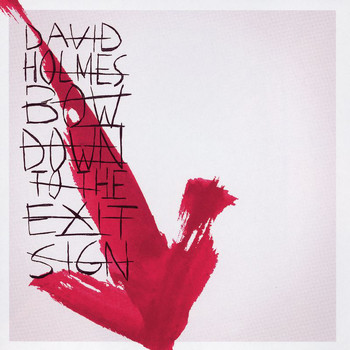 David Holmes - Bow Down To The Exit Sign