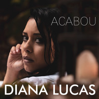 Diana Lucas - Acabou