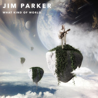 Jim Parker - What Kind of World
