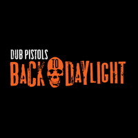 Dub Pistols - Back to Daylight