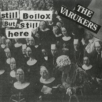 The Varukers - Still Bollox but Still Here (Explicit)