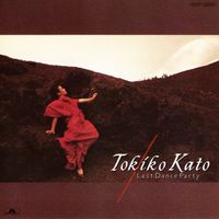 Tokiko Kato - Last Dance Party