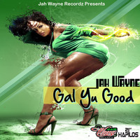 Jah Wayne - Gal Yu Good (Explicit)