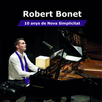 Robert Bonet - 10 Anys de Nova Simplicitat (Live at Bartrina's Theatre, Reus-Tarragona)
