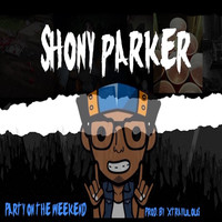 Shony Parker - Party on the Weekend (Explicit)