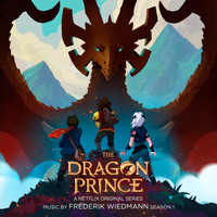 Frederik Wiedmann - The Dragon Prince, Season 1 (A Netflix Original Series Soundtrack)