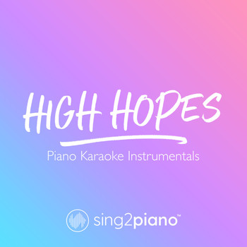 Sing2Piano - High Hopes (Piano Karaoke Instrumentals)
