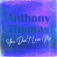 Anthony Thomas - You Don't Love Me