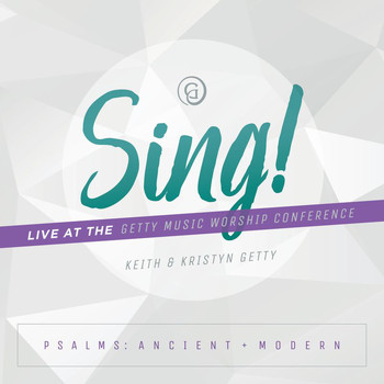 Keith & Kristyn Getty - Sing! Psalms: Ancient + Modern (Live At The Getty Music Worship Conference)