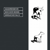 Aggressive Soccer Moms - Groucho No. 5