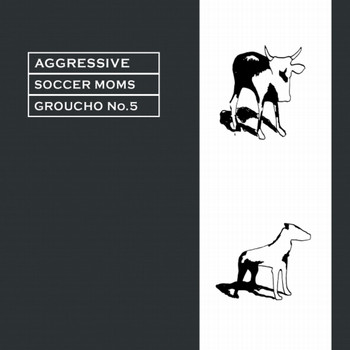 Aggressive Soccer Moms - Groucho No. 5