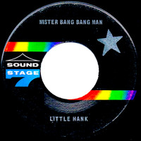 Little Hank - Mister Bang Bang Man