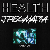 Health - HATE YOU (Explicit)