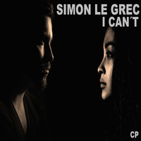 Simon Le Grec - I Can't (Explicit)