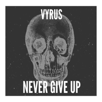 Vyrus - Never Give Up