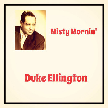 Duke Ellington - Misty Mornin'