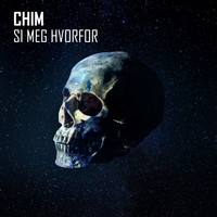 Chim - Si meg hvorfor