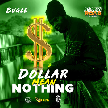 Bugle - Dollar Mean Nothing