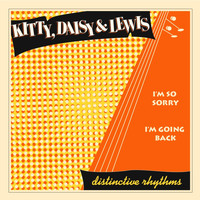 Kitty, Daisy & Lewis - I'm so Sorry / I'm Going Back