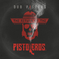 Dub Pistols - Return of the Pistoleros (Explicit)