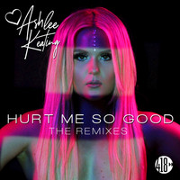 Ashlee Keating - Hurt Me So Good (The Remixes)