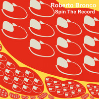 Roberto Bronco - Spin the Record