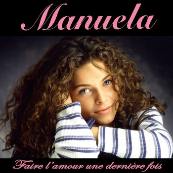 Manuela - Faire l'amour une dernière fois