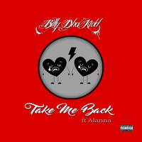 Billy Dha Kidd - Take Me Back (feat. Alanna) (Explicit)