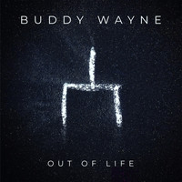 Buddy Wayne - Out of Life