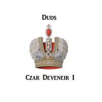 DUDS - Czar Deveneir I