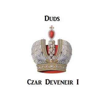 DUDS - Czar Deveneir I