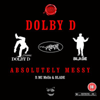 Dolby D - Absolutely Messy (feat. MC Mello & BLADE) (Explicit)