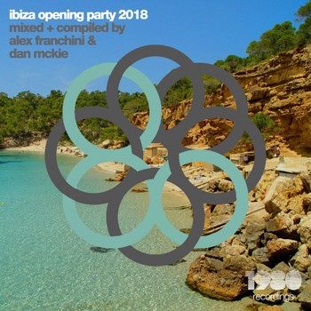 Various Artists - Ibiza Opening Party 2018 (Mixed & Compiled by Dan McKie & Alex Franchini)