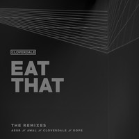 Cloverdale - Eat That - The Remixes