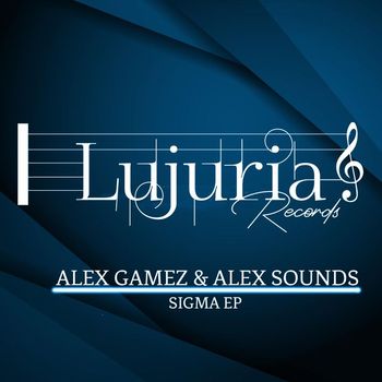 Alex Gamez, Alex Sounds - Sigma Ep