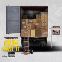 Trabass - Nuh Want It - Single